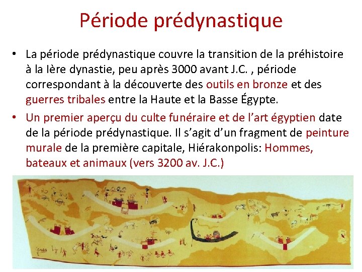 Période prédynastique • La période prédynastique couvre la transition de la préhistoire à la Période prédynastique • La période prédynastique couvre la transition de la préhistoire à la