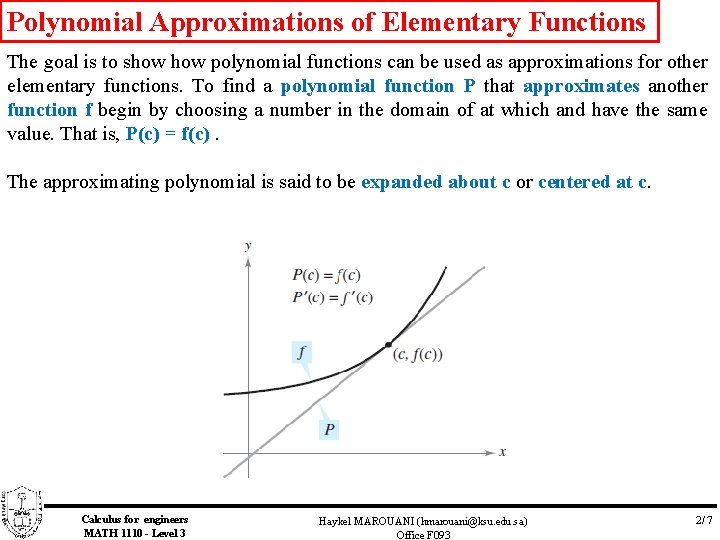 Polynomial Approximations of Elementary Functions The goal is to show polynomial functions can be