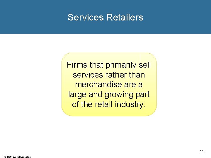 Services Retailers Firms that primarily sell services rather than merchandise are a large and