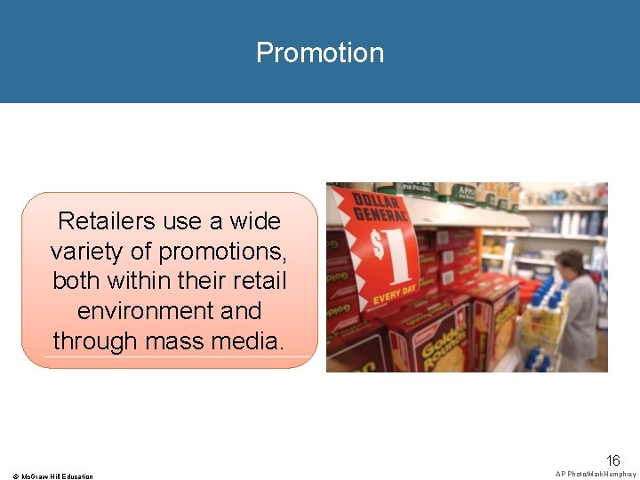 Promotion Retailers use a wide variety of promotions, both within their retail environment and