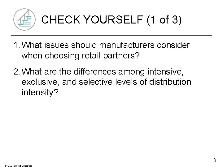 CHECK YOURSELF (1 of 3) 1. What issues should manufacturers consider when choosing retail