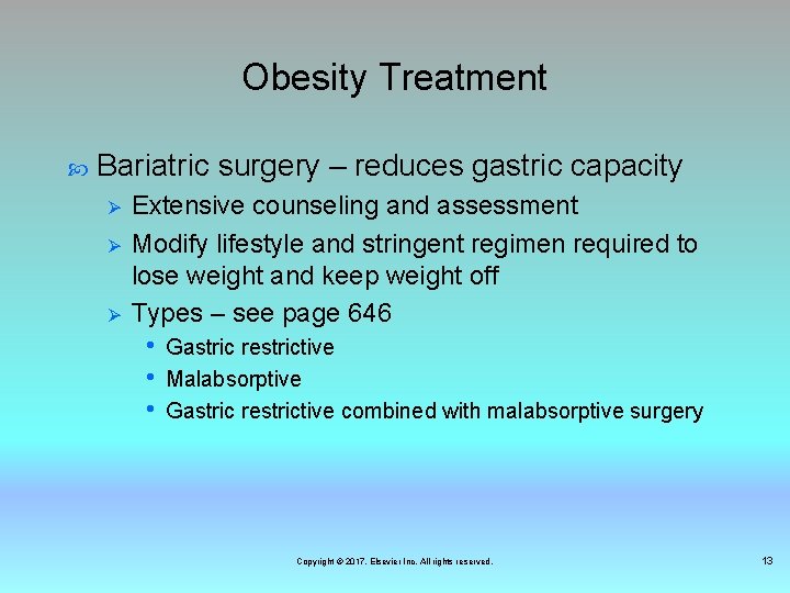 Obesity Treatment Bariatric surgery – reduces gastric capacity Ø Ø Ø Extensive counseling and