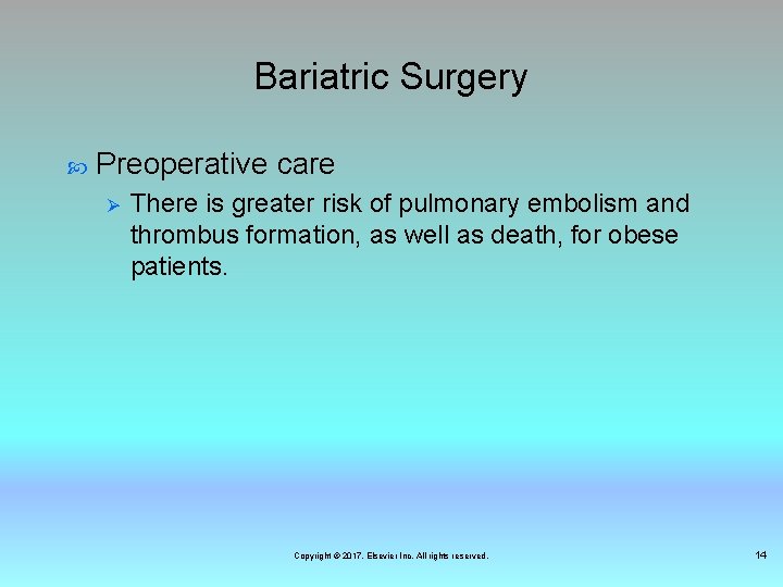 Bariatric Surgery Preoperative care Ø There is greater risk of pulmonary embolism and thrombus