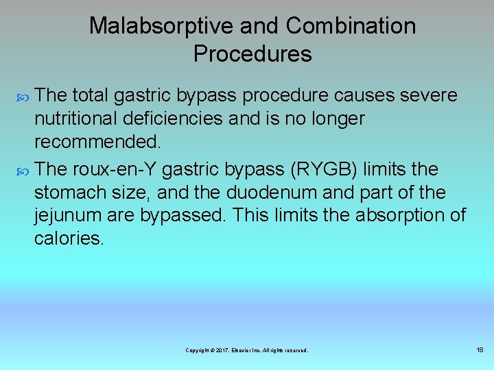 Malabsorptive and Combination Procedures The total gastric bypass procedure causes severe nutritional deficiencies and