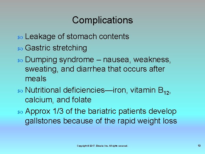 Complications Leakage of stomach contents Gastric stretching Dumping syndrome – nausea, weakness, sweating, and