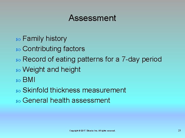 Assessment Family history Contributing factors Record of eating patterns for a 7 -day period