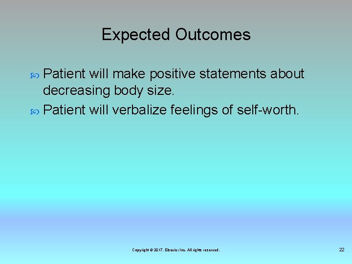 Expected Outcomes Patient will make positive statements about decreasing body size. Patient will verbalize