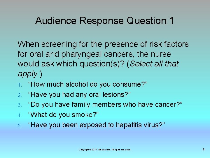 Audience Response Question 1 When screening for the presence of risk factors for oral