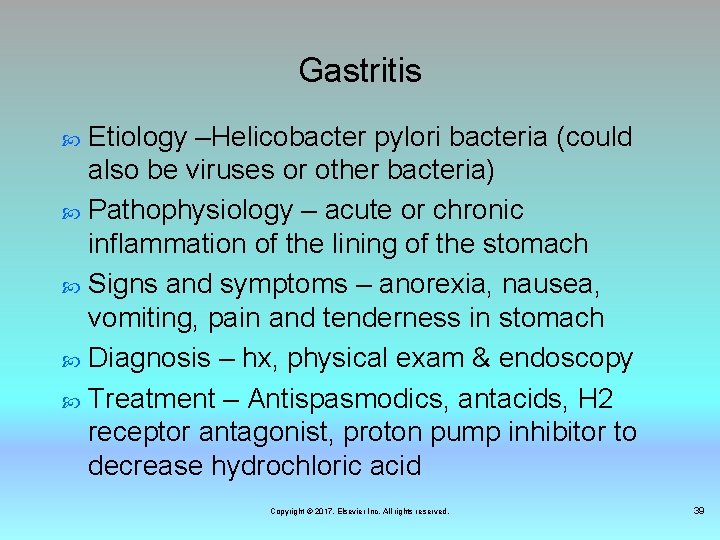 Gastritis Etiology –Helicobacter pylori bacteria (could also be viruses or other bacteria) Pathophysiology –