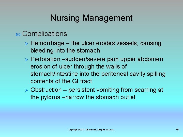 Nursing Management Complications Ø Ø Ø Hemorrhage – the ulcer erodes vessels, causing bleeding