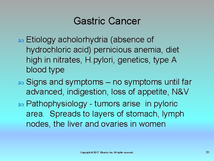 Gastric Cancer Etiology acholorhydria (absence of hydrochloric acid) pernicious anemia, diet high in nitrates,