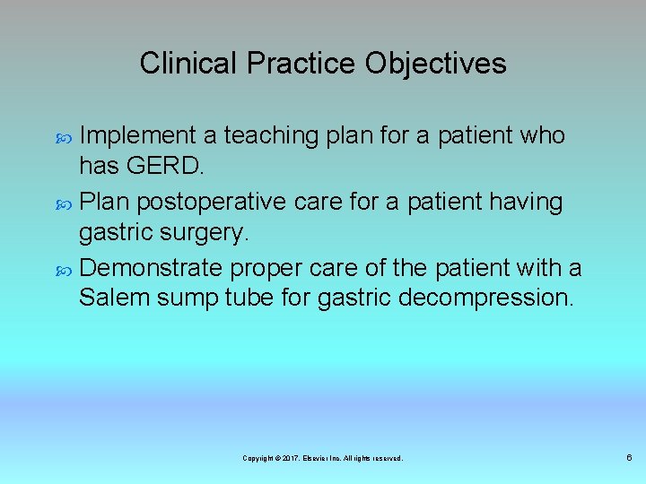 Clinical Practice Objectives Implement a teaching plan for a patient who has GERD. Plan