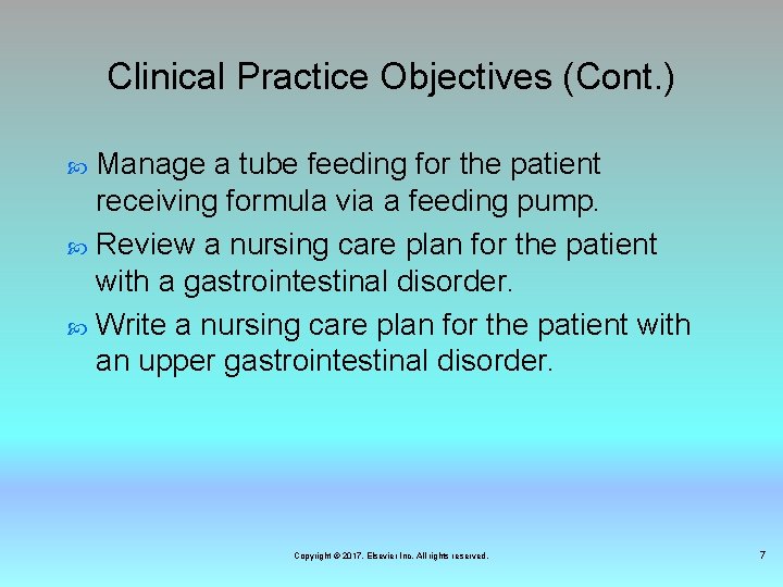 Clinical Practice Objectives (Cont. ) Manage a tube feeding for the patient receiving formula