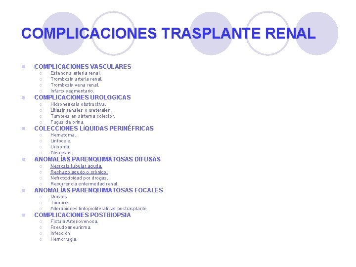 COMPLICACIONES TRASPLANTE RENAL l COMPLICACIONES VASCULARES ¡ ¡ l COMPLICACIONES UROLOGICAS ¡ ¡ l