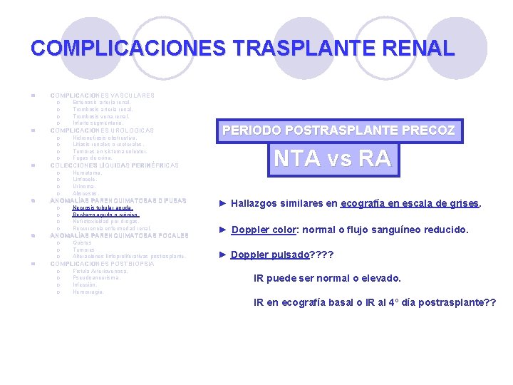 COMPLICACIONES TRASPLANTE RENAL l COMPLICACIONES VASCULARES ¡ ¡ l COMPLICACIONES UROLOGICAS ¡ ¡ l