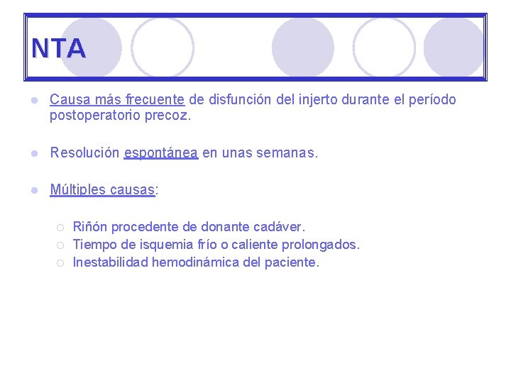 NTA l Causa más frecuente de disfunción del injerto durante el período postoperatorio precoz.