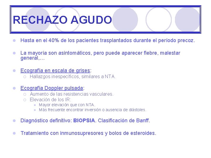 RECHAZO AGUDO l Hasta en el 40% de los pacientes trasplantados durante el período