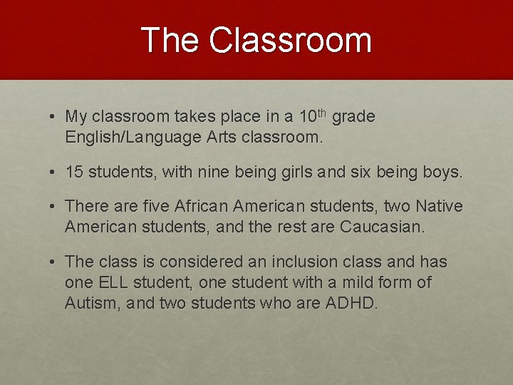 The Classroom • My classroom takes place in a 10 th grade English/Language Arts