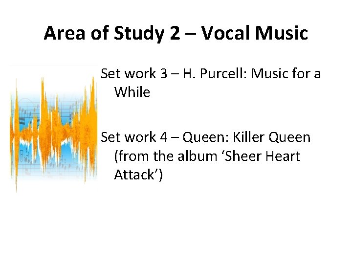 Area of Study 2 – Vocal Music Set work 3 – H. Purcell: Music Area of Study 2 – Vocal Music Set work 3 – H. Purcell: Music