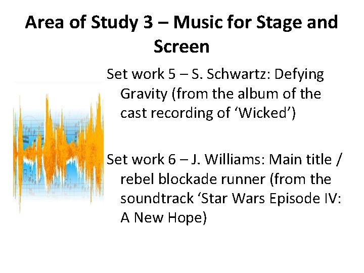 Area of Study 3 – Music for Stage and Screen Set work 5 – Area of Study 3 – Music for Stage and Screen Set work 5 –