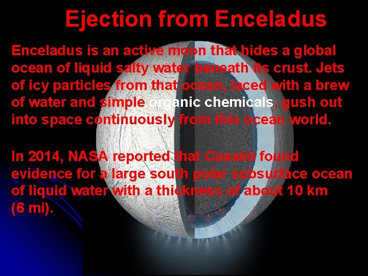 Ejection from Enceladus is an active moon that hides a global ocean of liquid