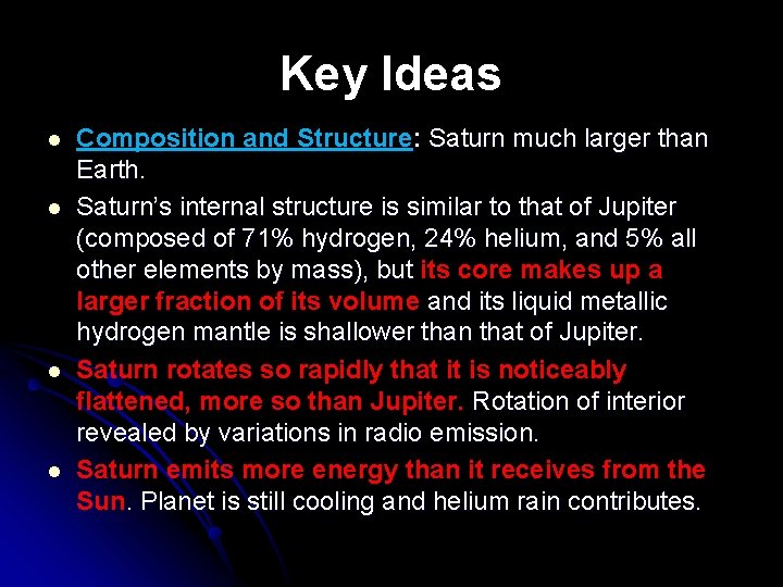 Key Ideas l l Composition and Structure: Saturn much larger than Earth. Saturn’s internal