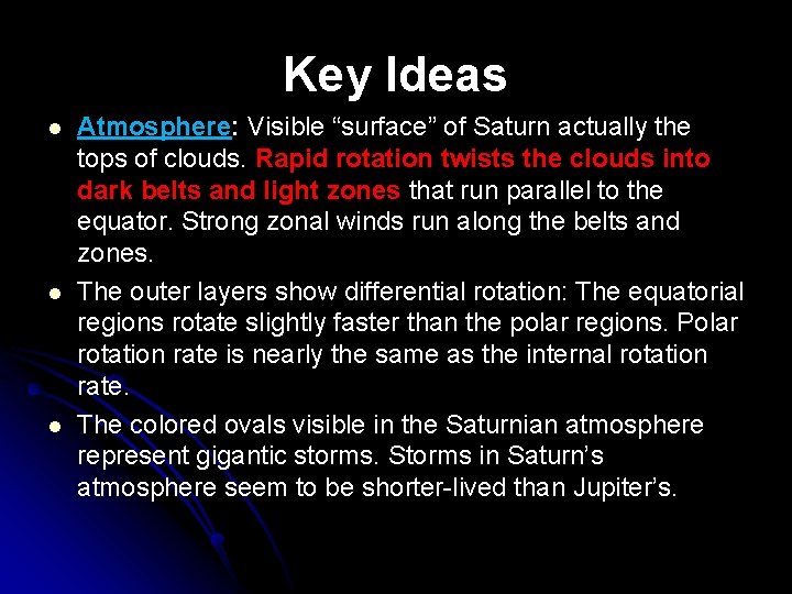 Key Ideas l l l Atmosphere: Visible “surface” of Saturn actually the tops of