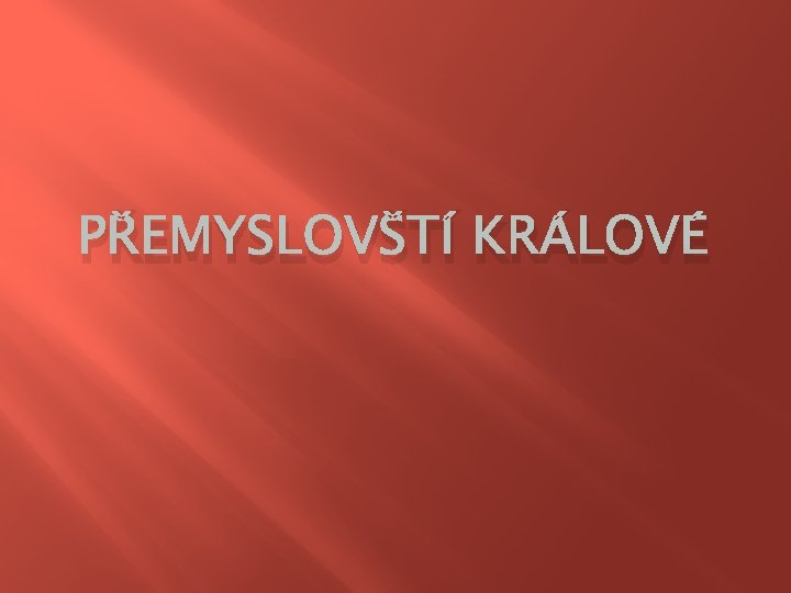 PŘEMYSLOVŠTÍ KRÁLOVÉ 