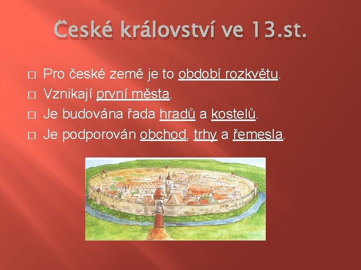 České království ve 13. st. � � Pro české země je to období rozkvětu.