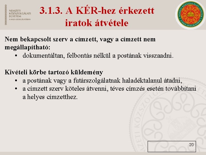 3. 1. 3. A KÉR-hez érkezett iratok átvétele Nem bekapcsolt szerv a címzett, vagy