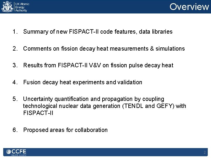 Overview 1. Summary of new FISPACT-II code features, data libraries 2. Comments on fission