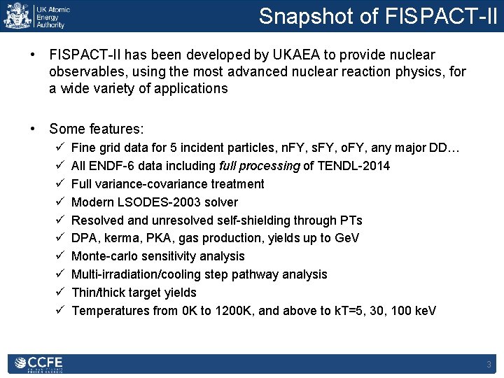 Snapshot of FISPACT-II • FISPACT-II has been developed by UKAEA to provide nuclear observables,