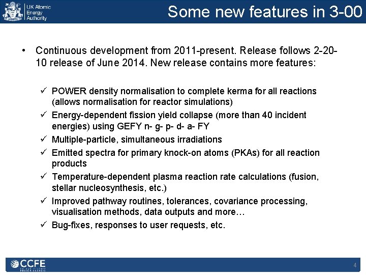 Some new features in 3 -00 • Continuous development from 2011 -present. Release follows