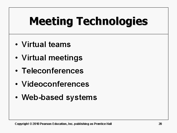 Meeting Technologies • Virtual teams • Virtual meetings • Teleconferences • Videoconferences • Web-based