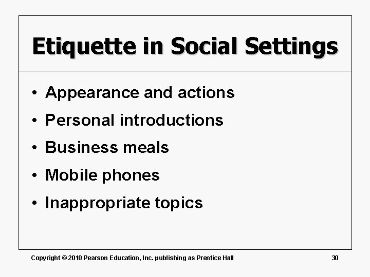 Etiquette in Social Settings • Appearance and actions • Personal introductions • Business meals