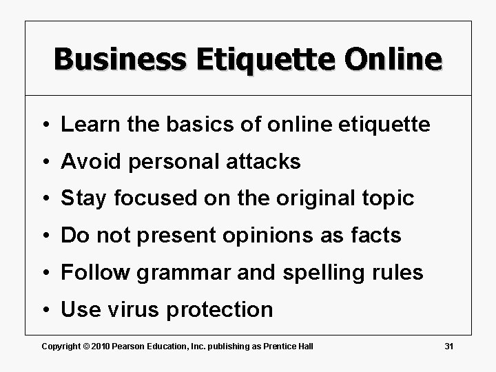 Business Etiquette Online • Learn the basics of online etiquette • Avoid personal attacks