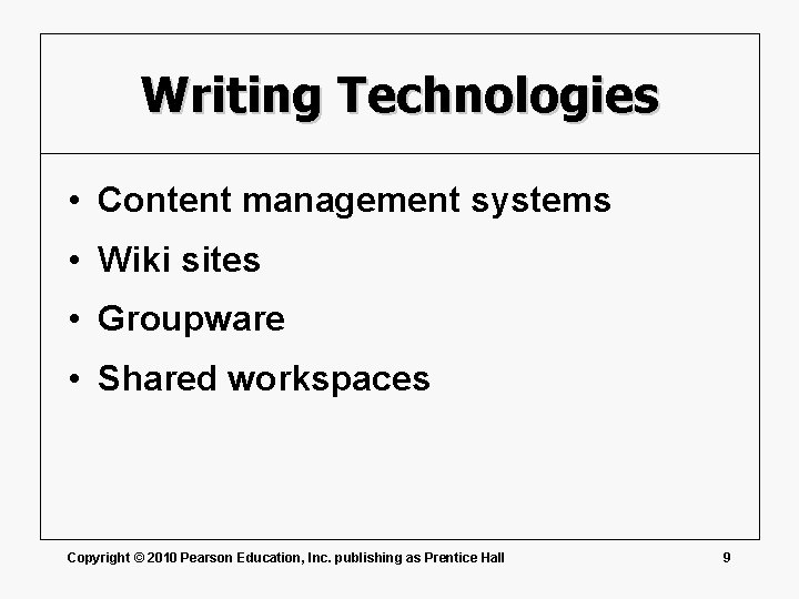 Writing Technologies • Content management systems • Wiki sites • Groupware • Shared workspaces
