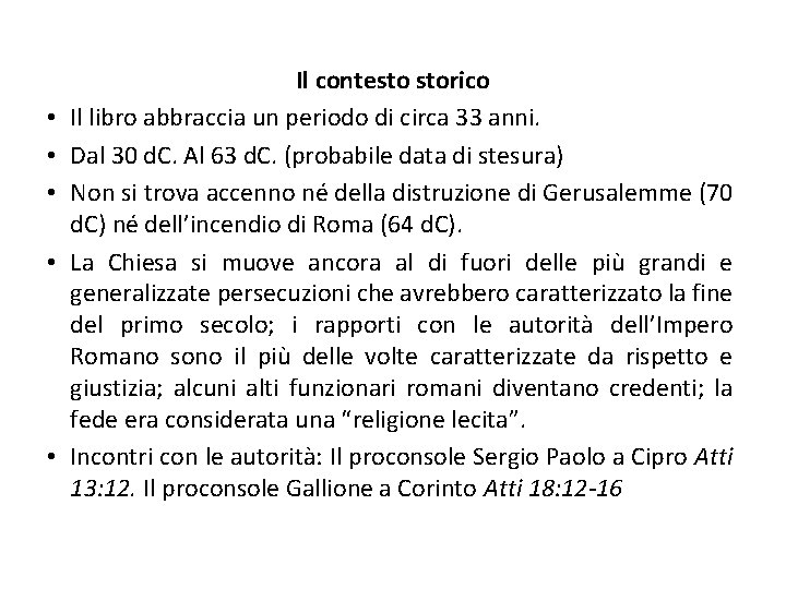  • • • Il contesto storico Il libro abbraccia un periodo di circa