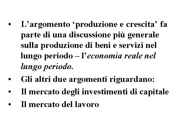  • • L’argomento ‘produzione e crescita’ fa parte di una discussione più generale