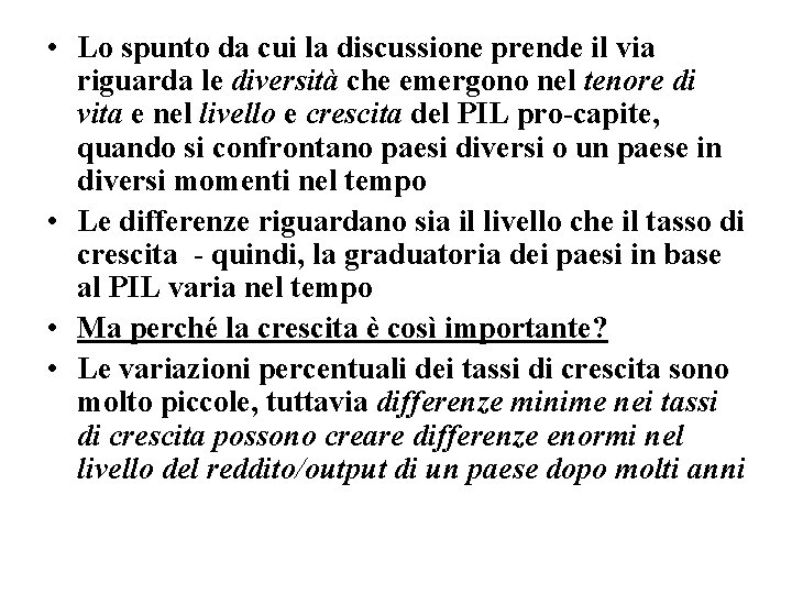  • Lo spunto da cui la discussione prende il via riguarda le diversità