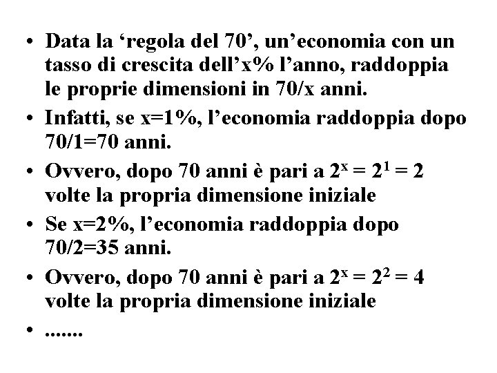  • Data la ‘regola del 70’, un’economia con un tasso di crescita dell’x%