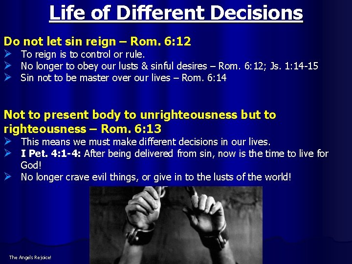 Life of Different Decisions Do not let sin reign – Rom. 6: 12 Ø