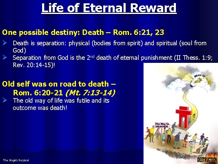 Life of Eternal Reward One possible destiny: Death – Rom. 6: 21, 23 Ø