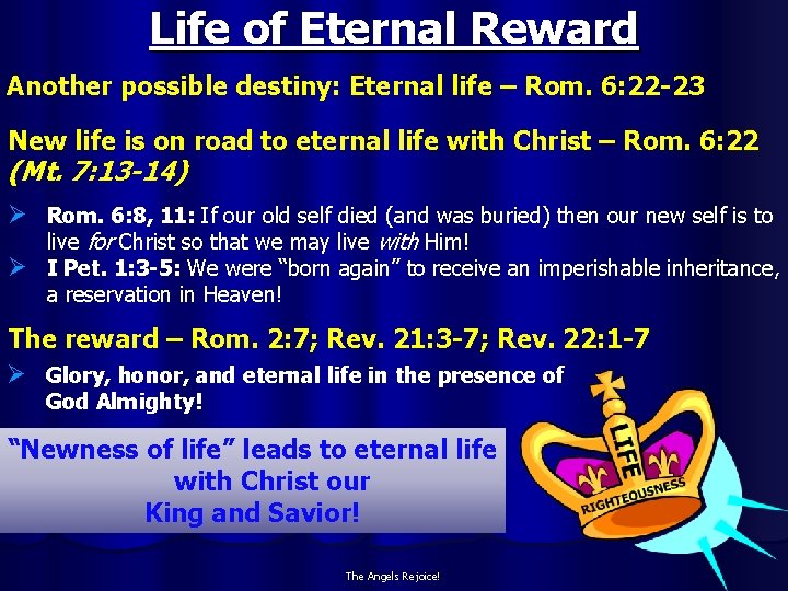 Life of Eternal Reward Another possible destiny: Eternal life – Rom. 6: 22 -23