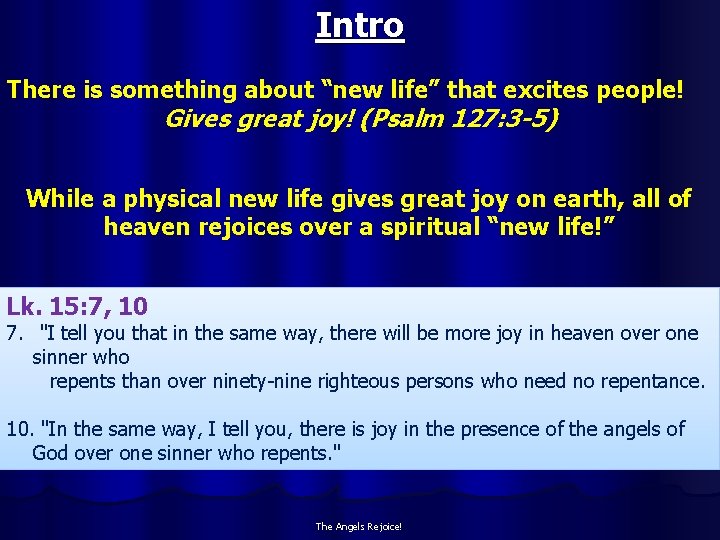 Intro There is something about “new life” that excites people! Gives great joy! (Psalm
