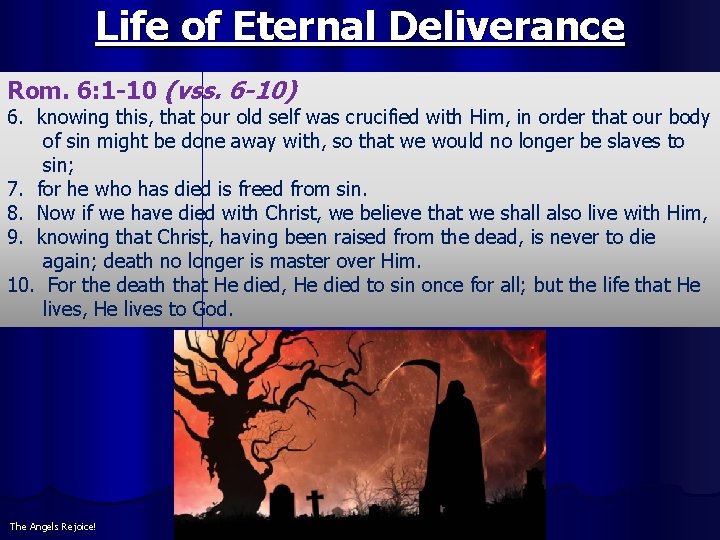 Life of Eternal Deliverance Rom. 6: 1 -10 (vss. 6 -10) 6. knowing this,