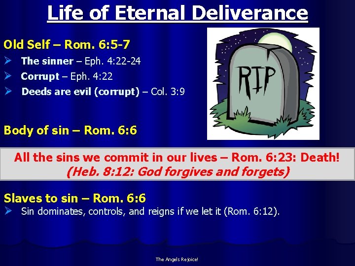 Life of Eternal Deliverance Old Self – Rom. 6: 5 -7 Ø The sinner