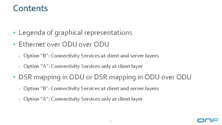 Contents • Legenda of graphical representations • Ethernet over ODU § Option “B”: Connectivity