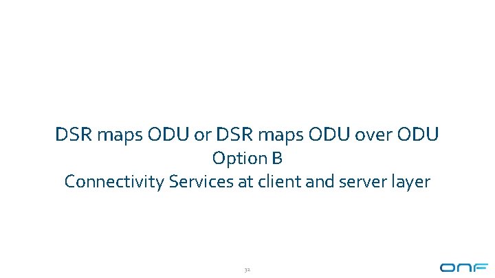DSR maps ODU or DSR maps ODU over ODU Option B Connectivity Services at