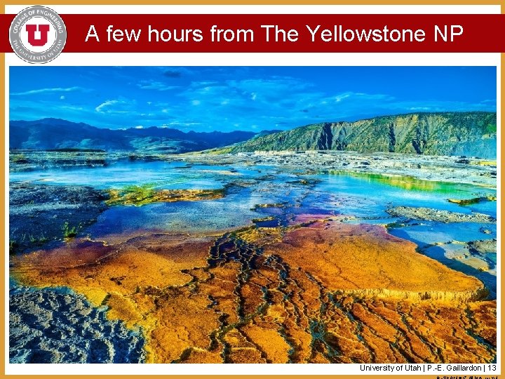 A few hours from The Yellowstone NP University of Utah | P. -E. Gaillardon